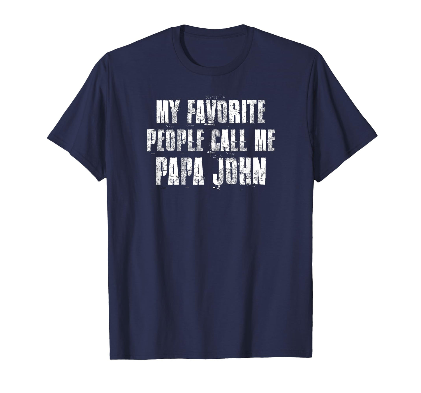 My Favorite People Call Me Papa John Funny John Saying T-Shirt