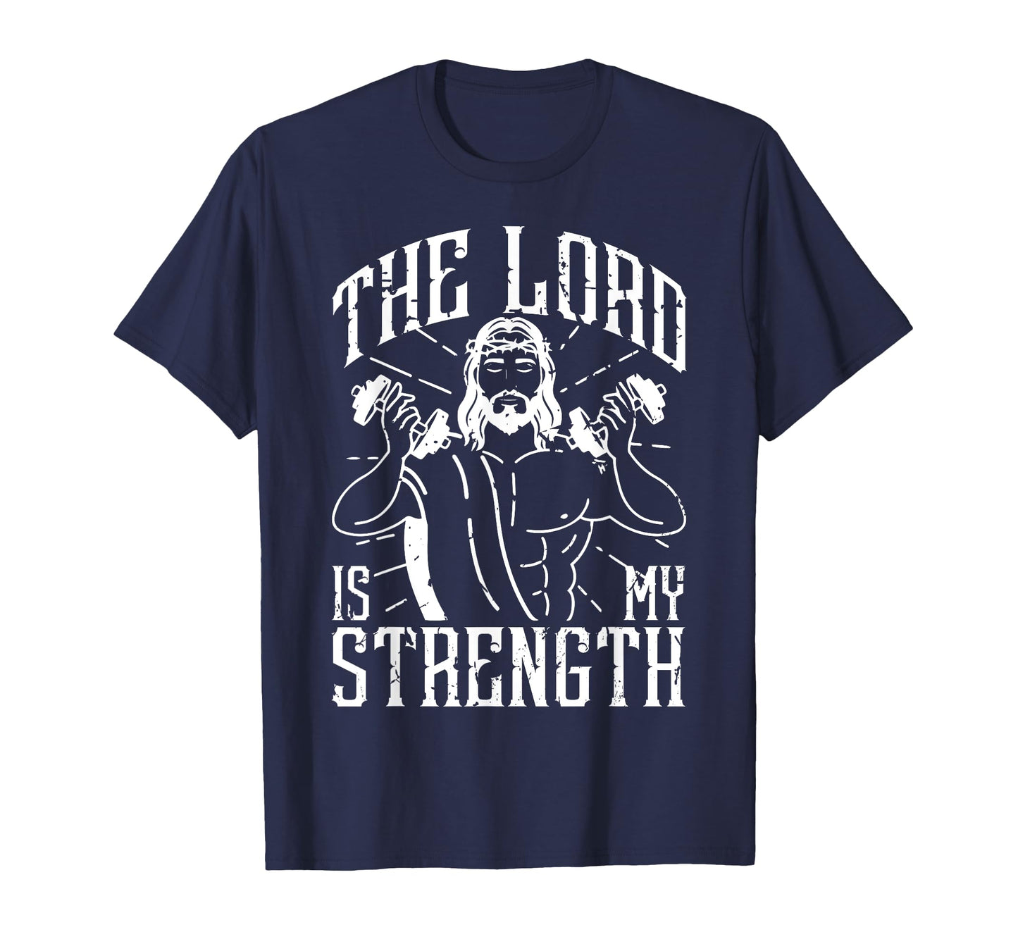 The Lord Is My Strength Jesus Christ Clothes For Gym T-Shirt