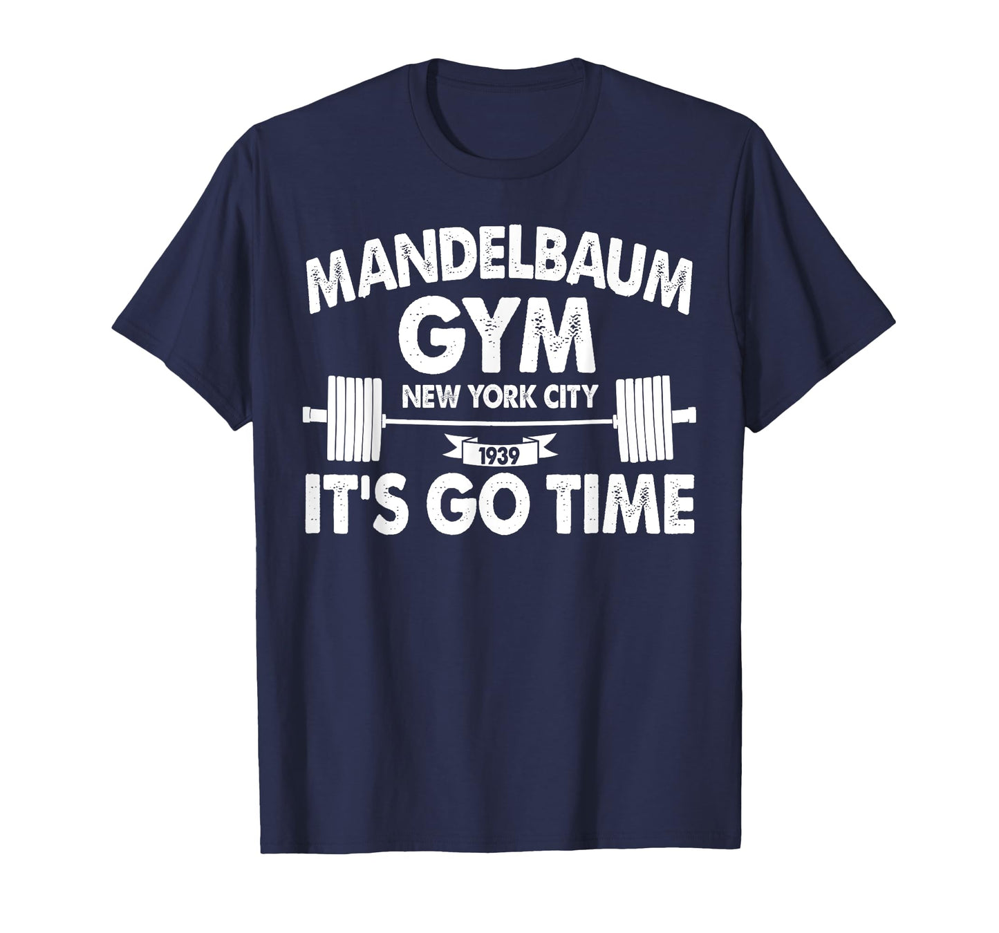 Mandelbaum Gym It's Go Time T-Shirt