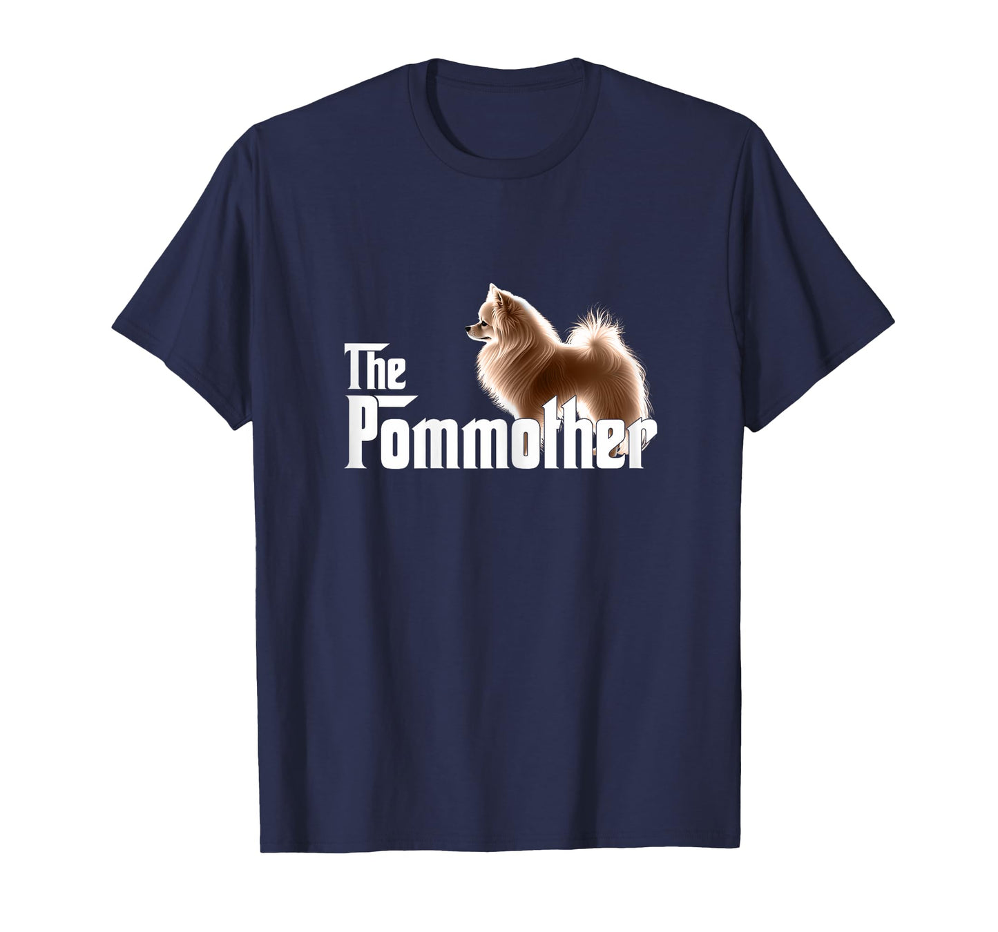 The Pommother - Funny Pomeranian T-Shirt
