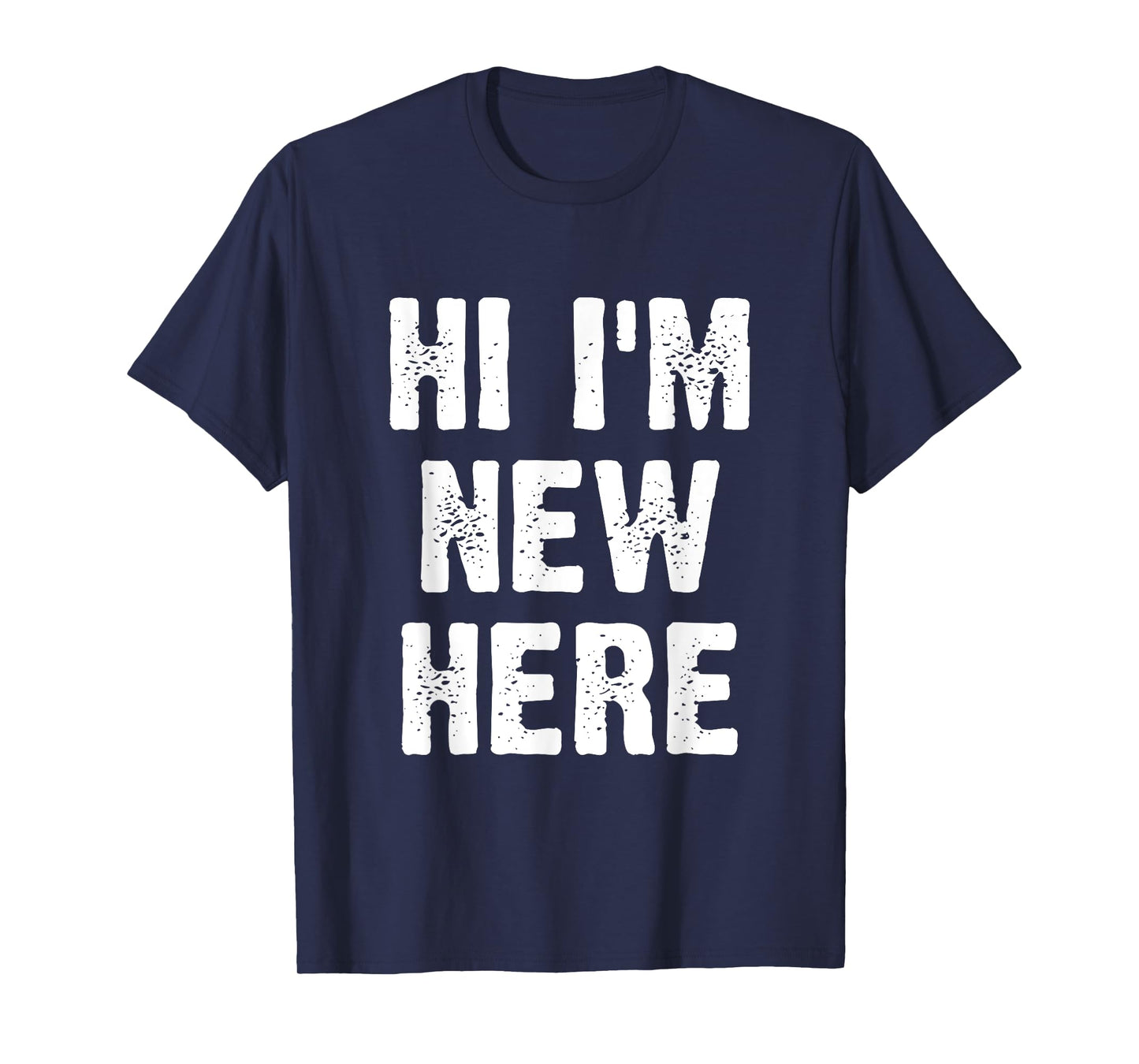 Hi I'm New Here T-Shirt