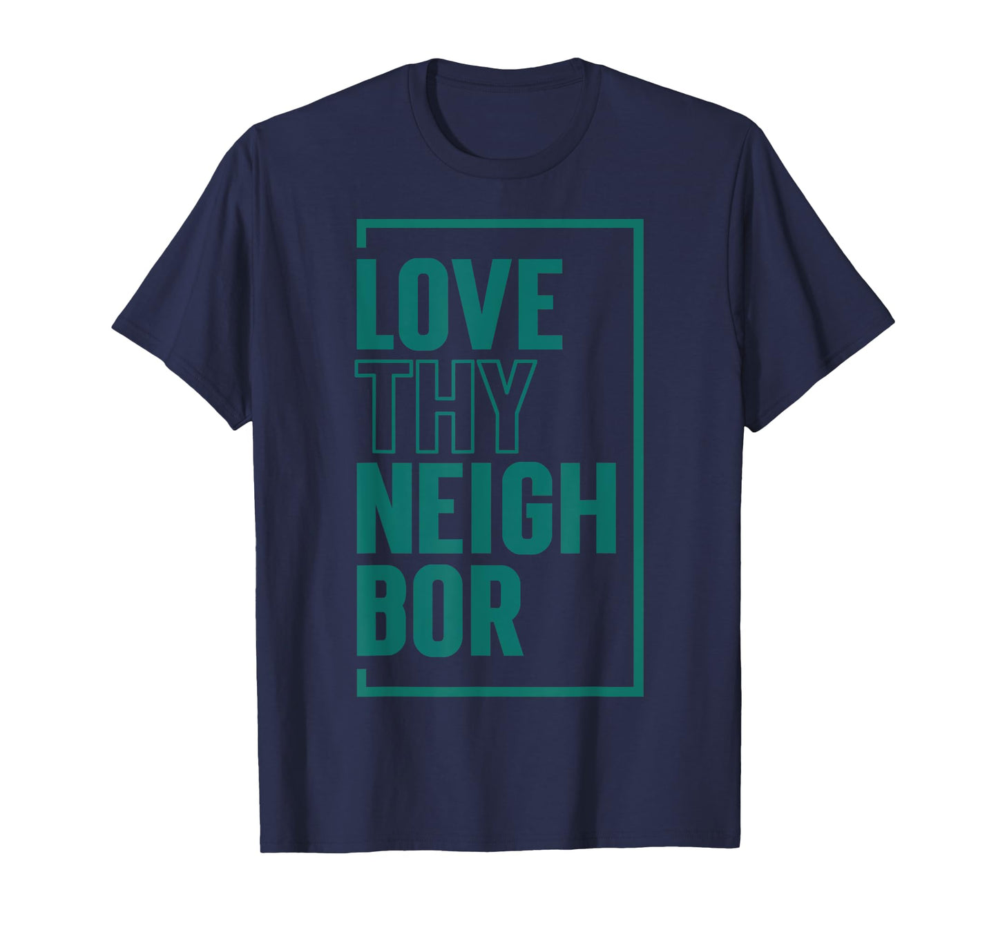Love Thy Neighbor T-Shirt
