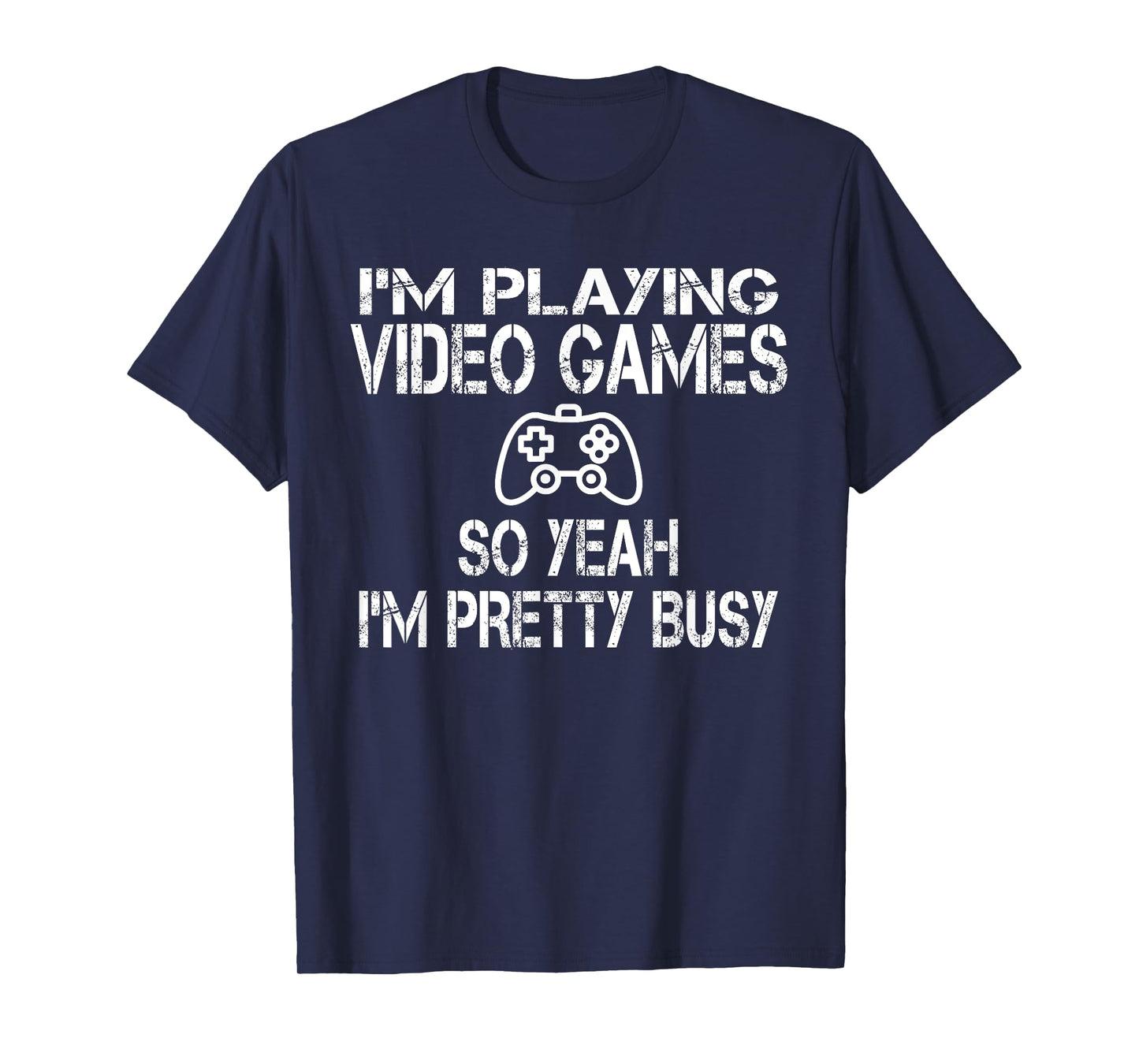 Funny Gamer I'm playing video games so yeah I'm pretty busy T-Shirt