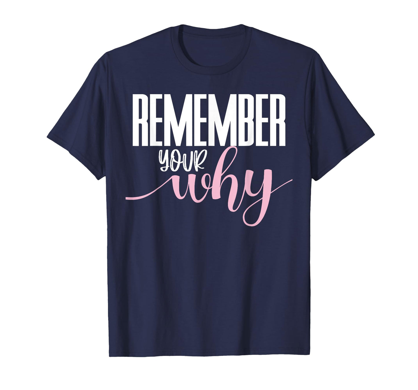 Remember Your Why Gym Motivation Fitness Inspirational T-Shirt