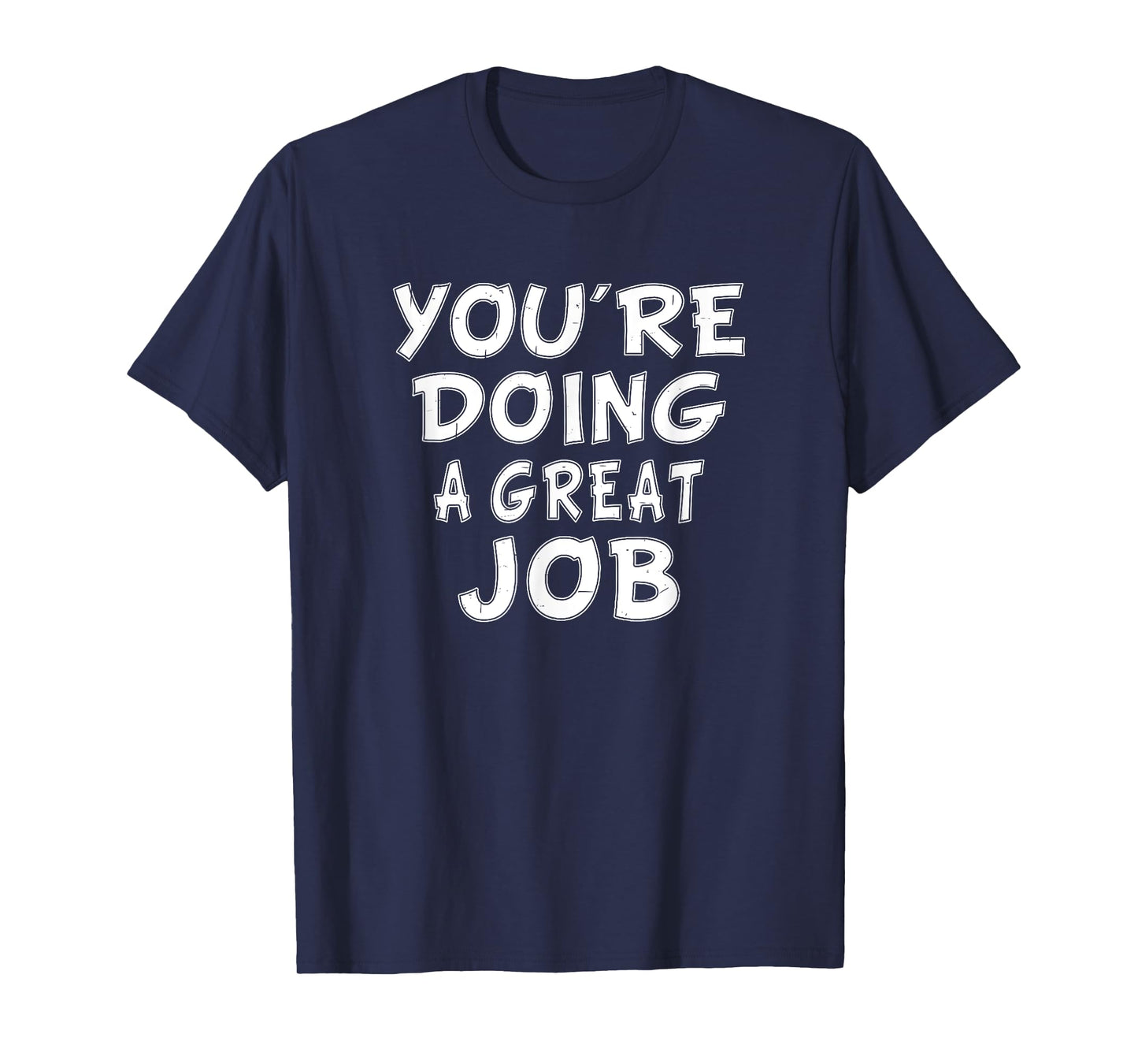 Retro Motivational Quote Job Work You're Doing A Great Job T-Shirt