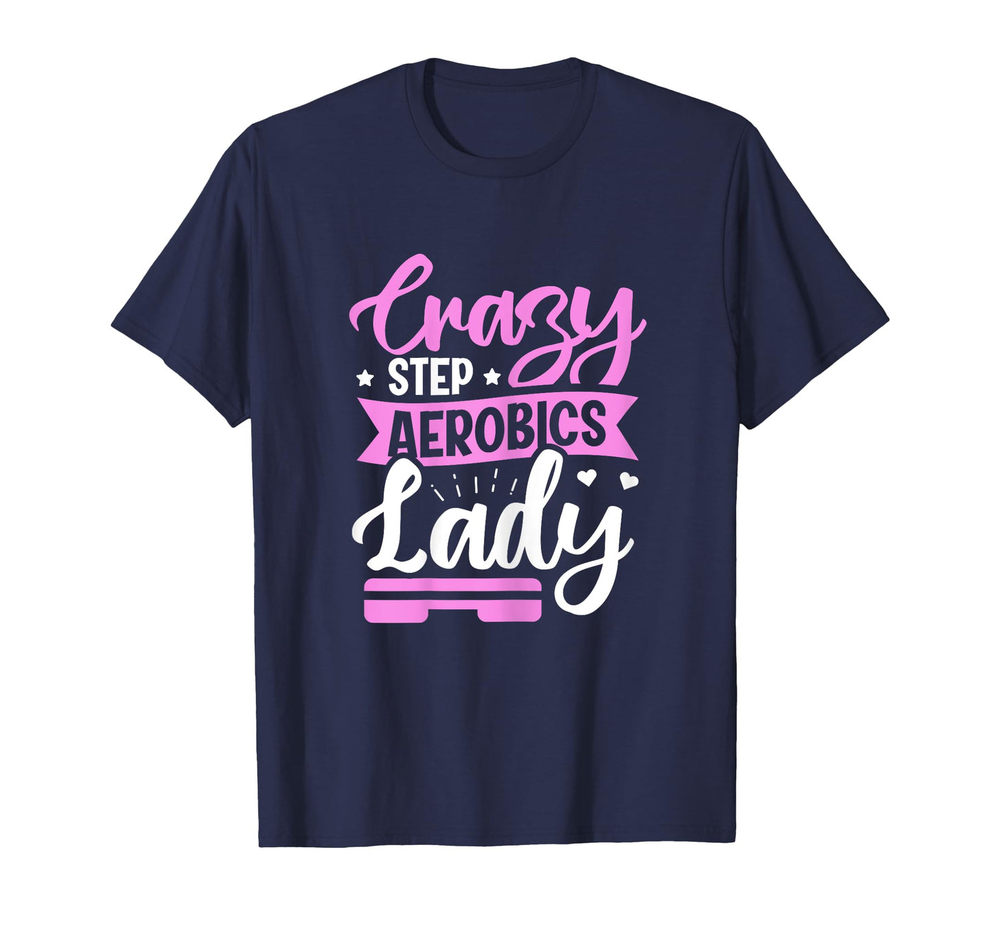 Crazy Step Aerobics Lady - Step Aerobics T-Shirt