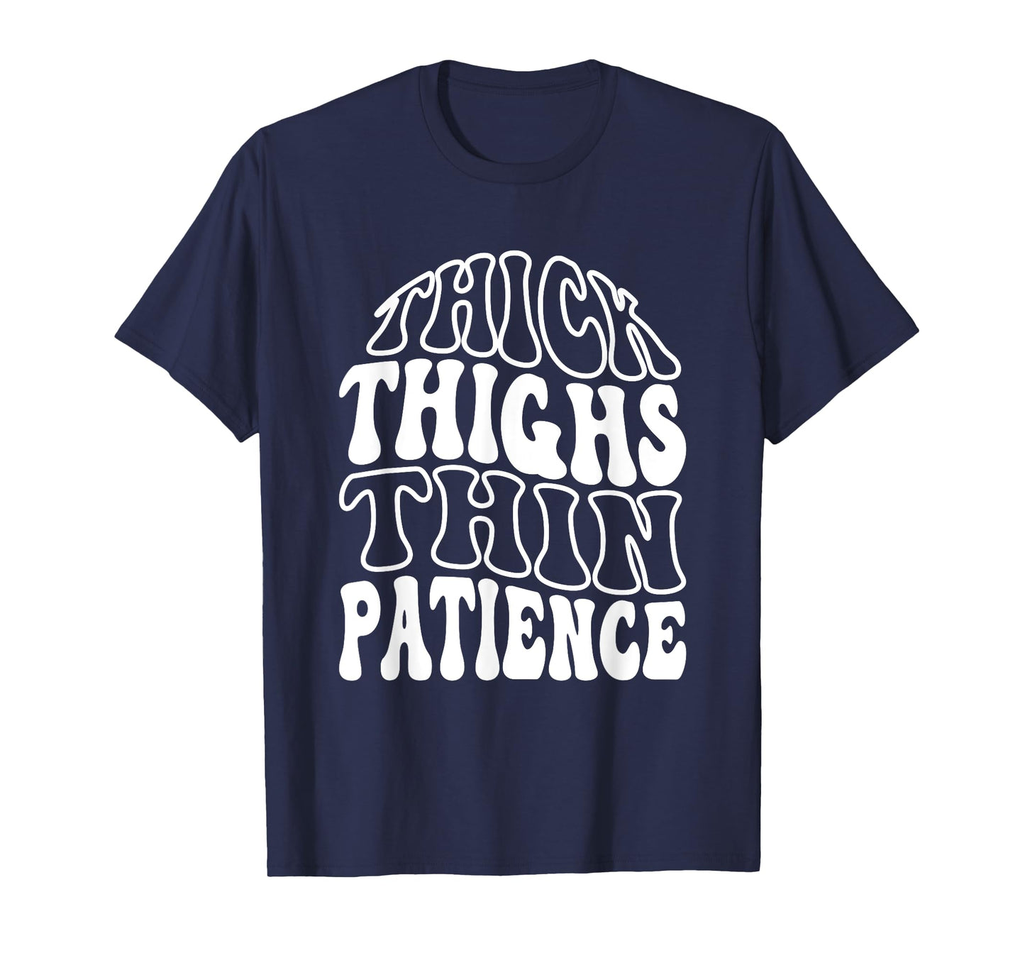 Thick Thighs Thin Patience T-Shirt