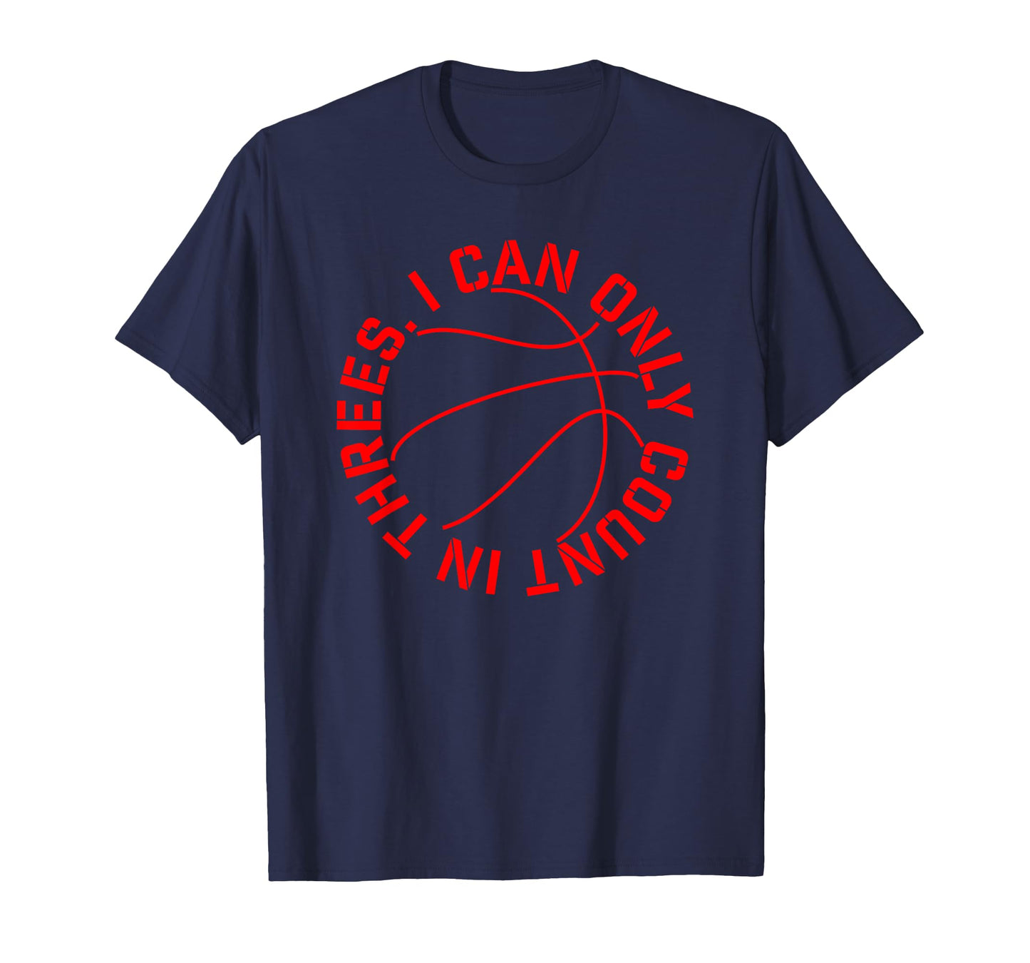 Basketball I Can Only Count in Threes 3 pointer gym t-shirt