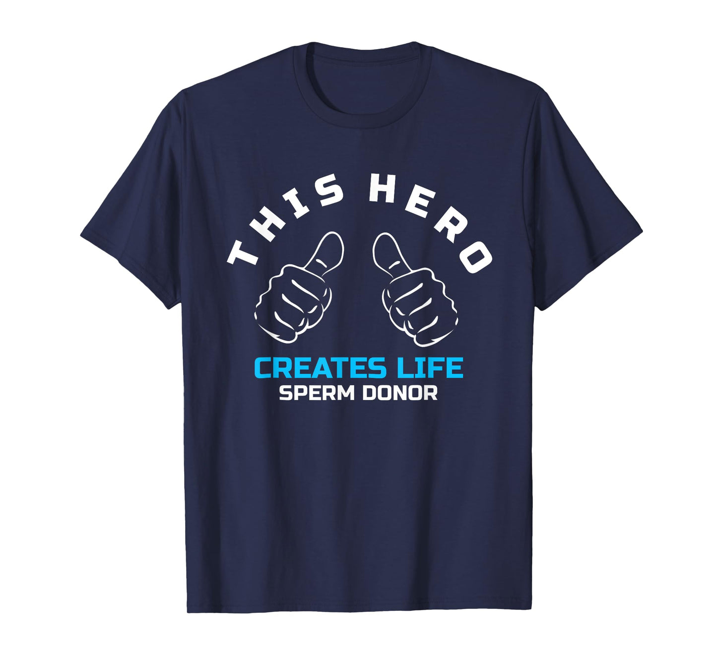 This Hero Creates Life Sperm Donor Tee Shirt T-Shirt