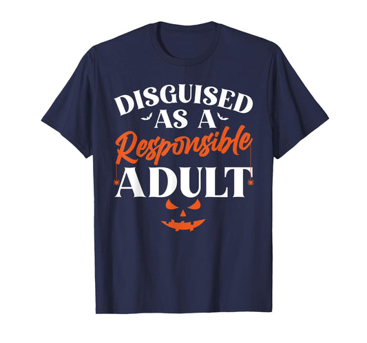 Disguised as a Responsible Adult, Funny Halloween Costume T-Shirt