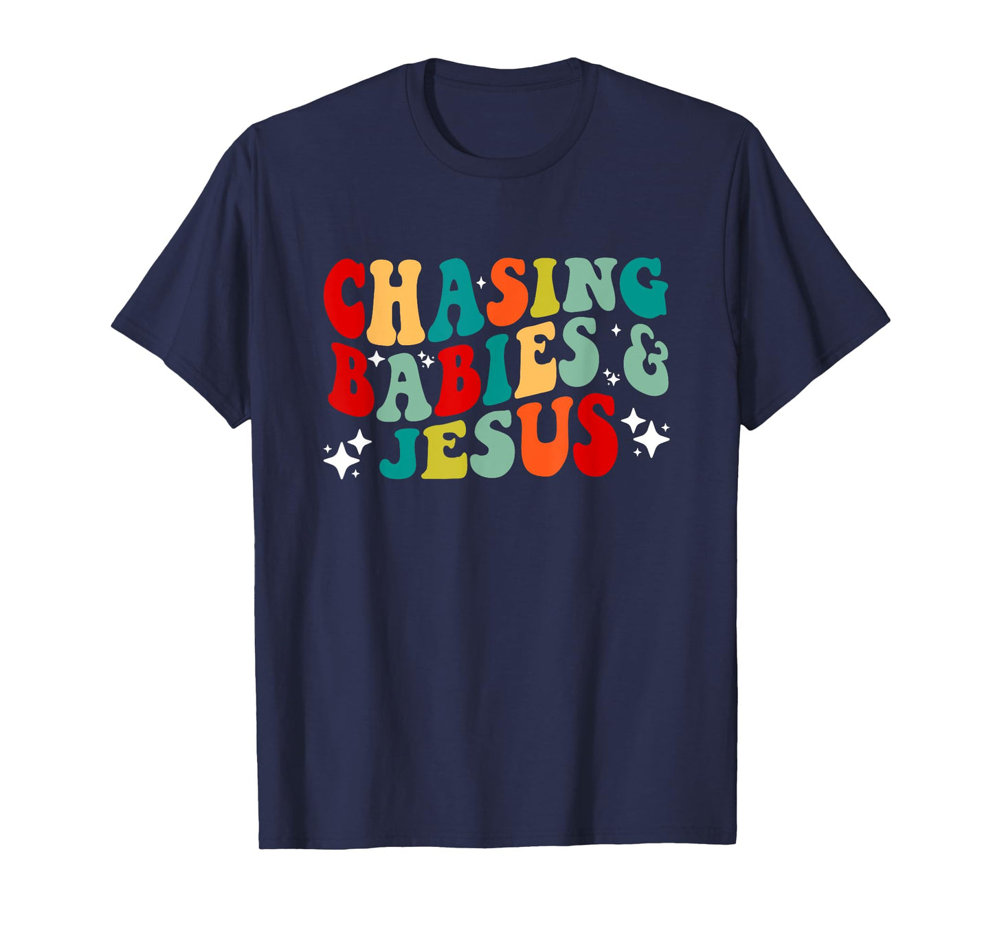 Chasing Babies and Jesus Chasing Babies & Jesus Christian T-Shirt