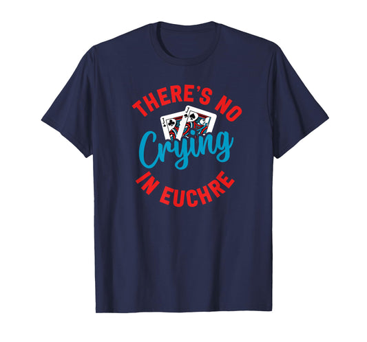 No Crying in Euchre Funny Game Night T-Shirt