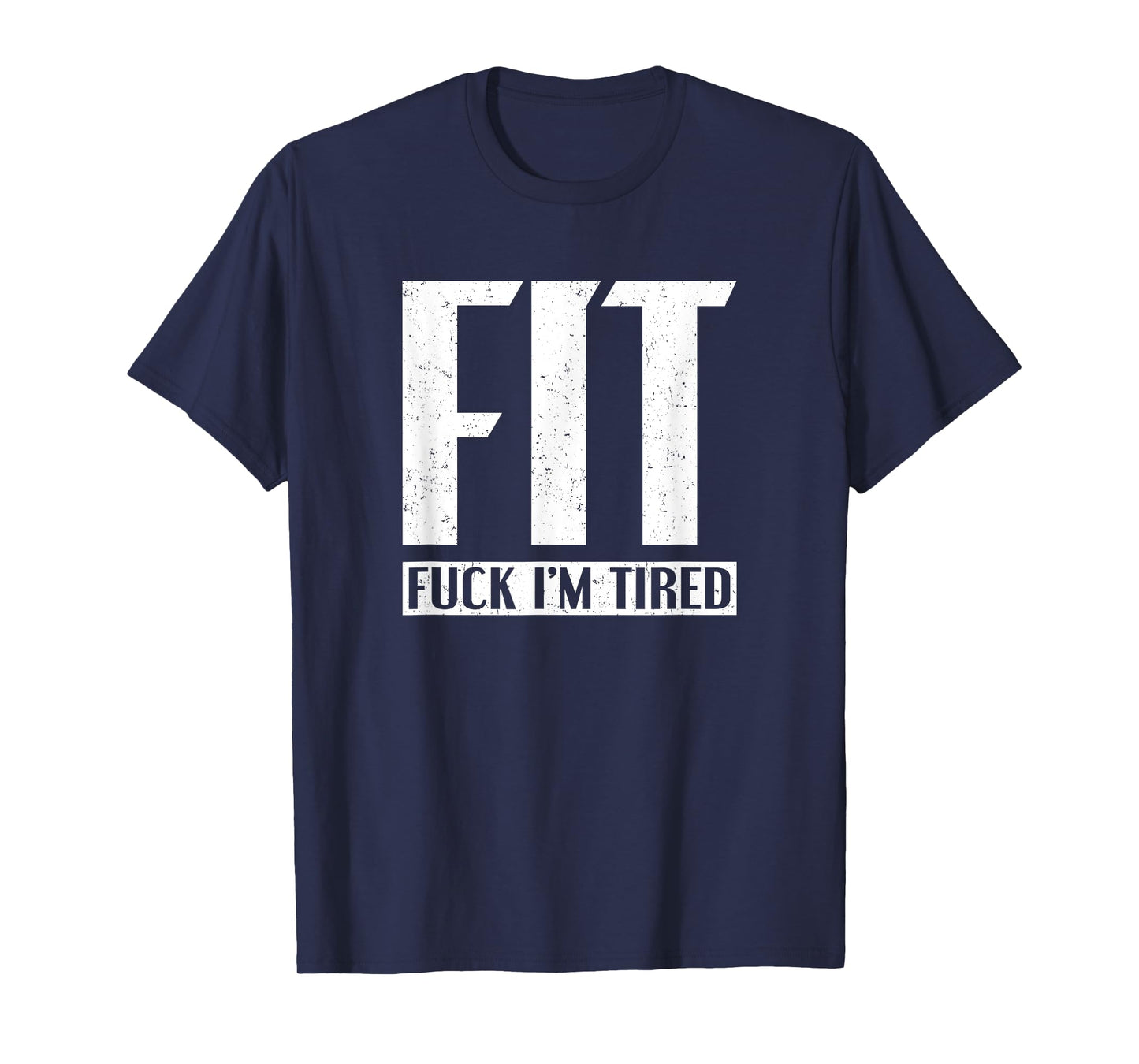 FIT Fuck I'm Tired T-Shirt