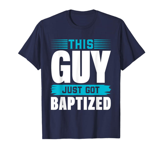 This Guy just got Baptized Shirt Christian Shirts Baptism T-Shirt