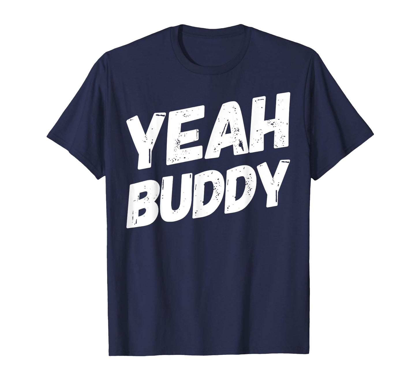 Yeah Buddy Shirt Funny Bodybuilding Saying Humor T-Shirt