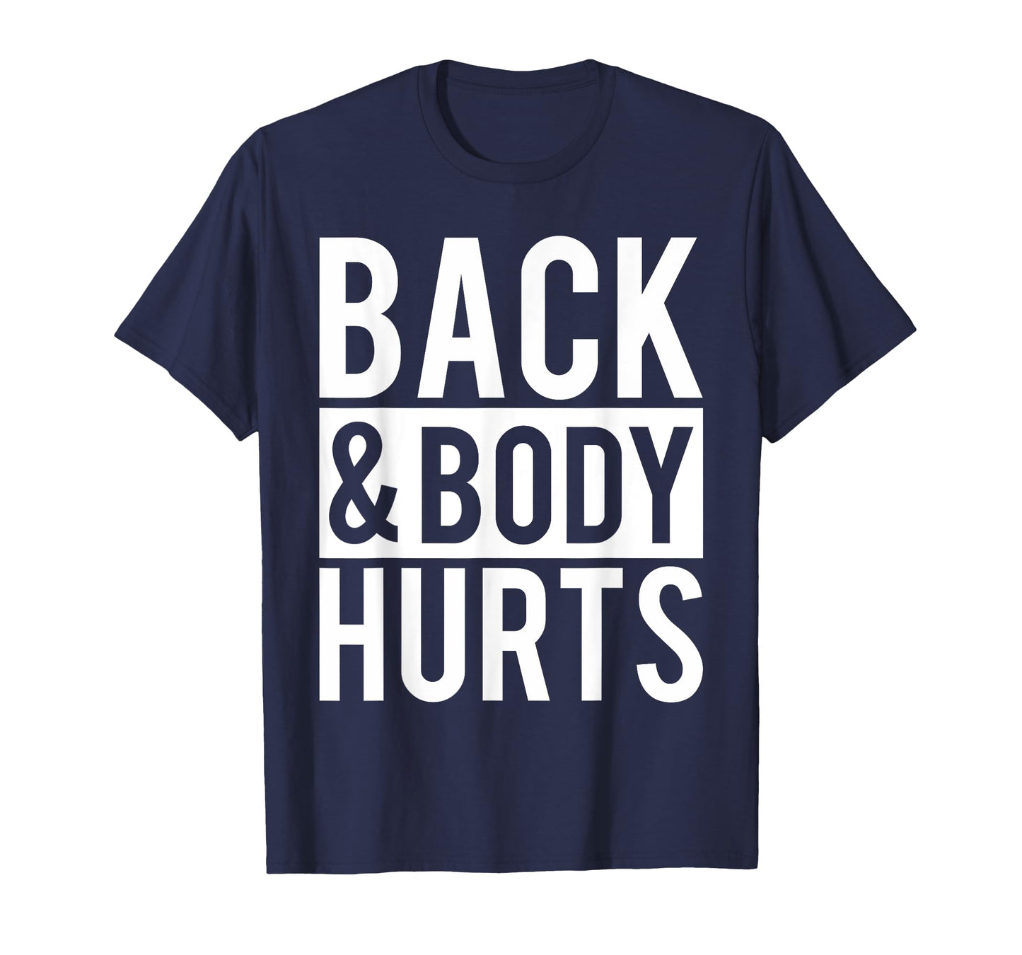 Back And Body Hurts Shirt Funny Parody Exercise Ideas T-Shirt