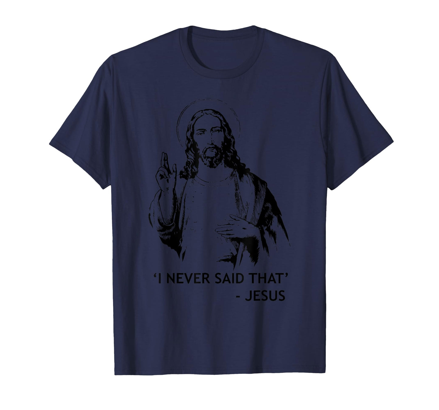 Christian Jesus Religious I Never Said That T-Shirt