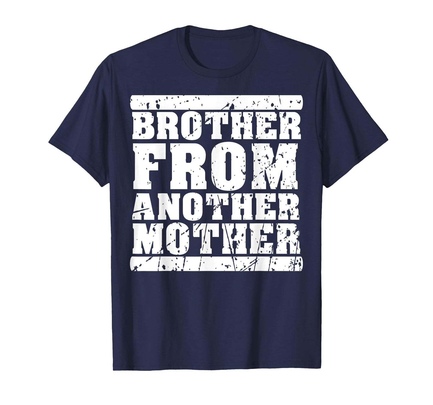 Brother from Another Mother Friendship Quotes Distressed T-Shirt