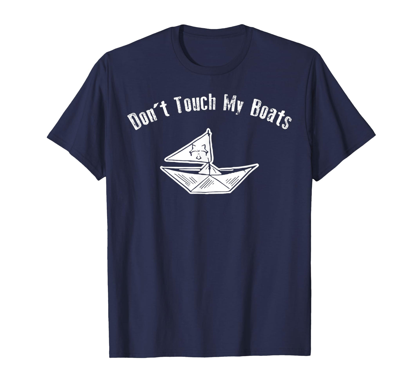 Dont Touch My Boats Funny Boats Lover Boat Owners Humor T-Shirt