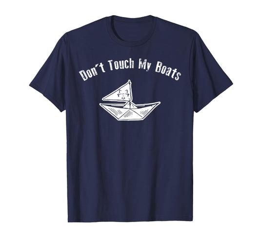 Dont Touch My Boats Funny Boats Lover Boat Owners Humor T-Shirt
