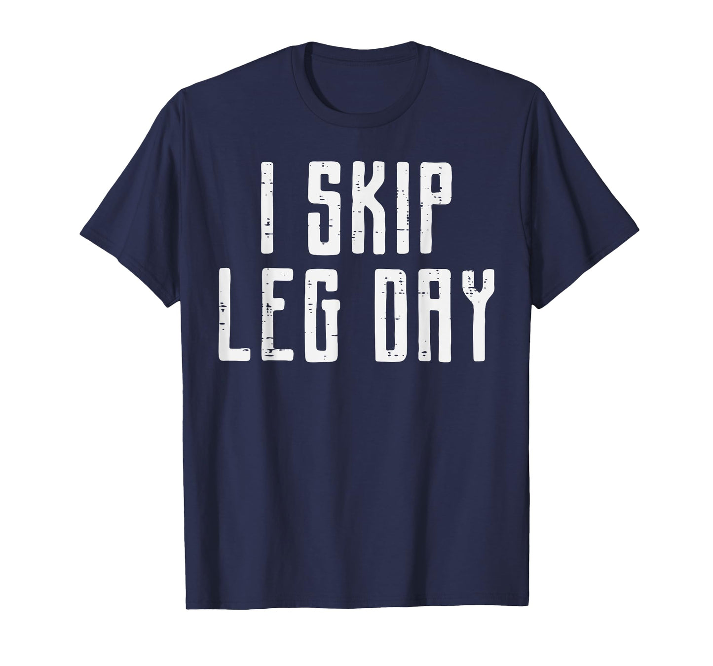Gym I Skip Leg Day Workout Exercise Fitness Women Men Kids T-Shirt