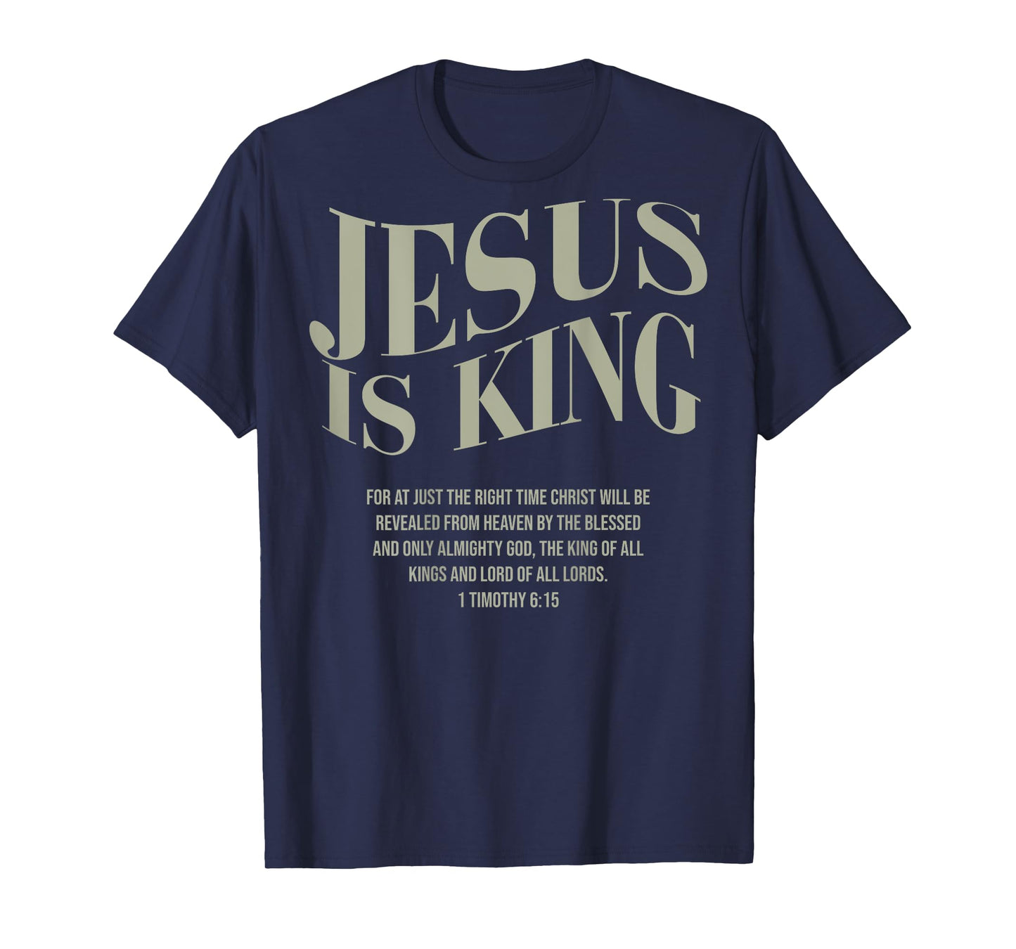 JESUS IS KING For At Just The Right Time Christ (on back) T-Shirt