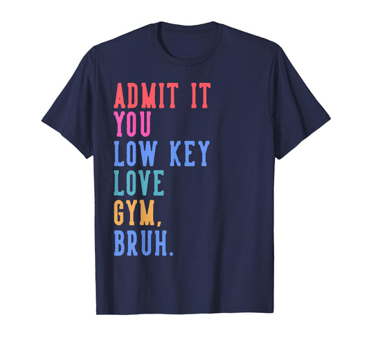 PE Teacher Coach Admit It You Low Key Love Gym Bruh Funny T-Shirt