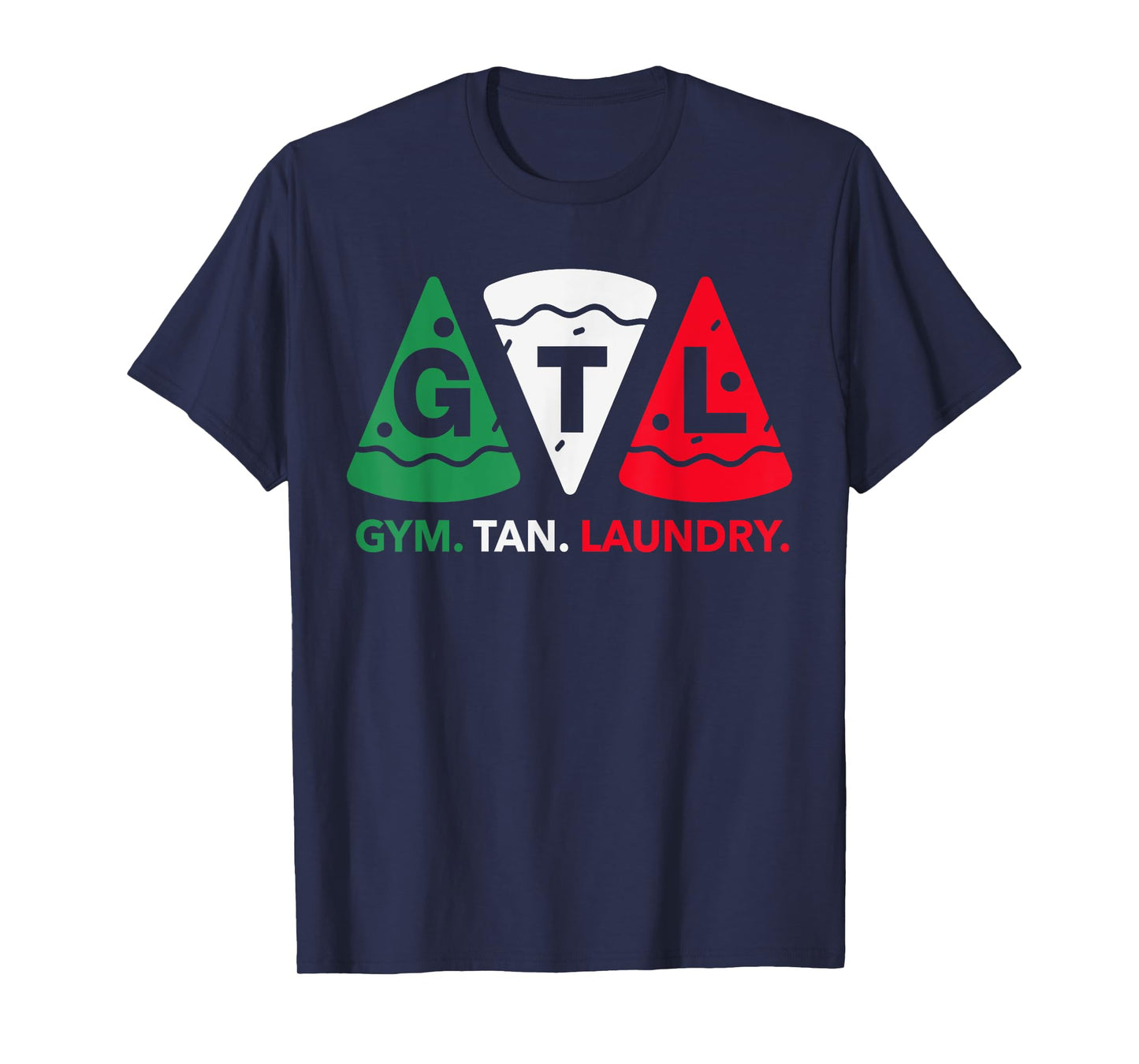 Gym Tan Laundry GTL New Jersey Garden NJ Shore Pizza Lover T-Shirt