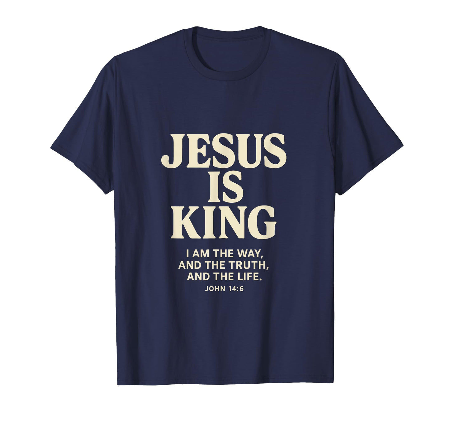 Jesus Is King John 14:6 Bible Verse Christian Faith T-Shirt