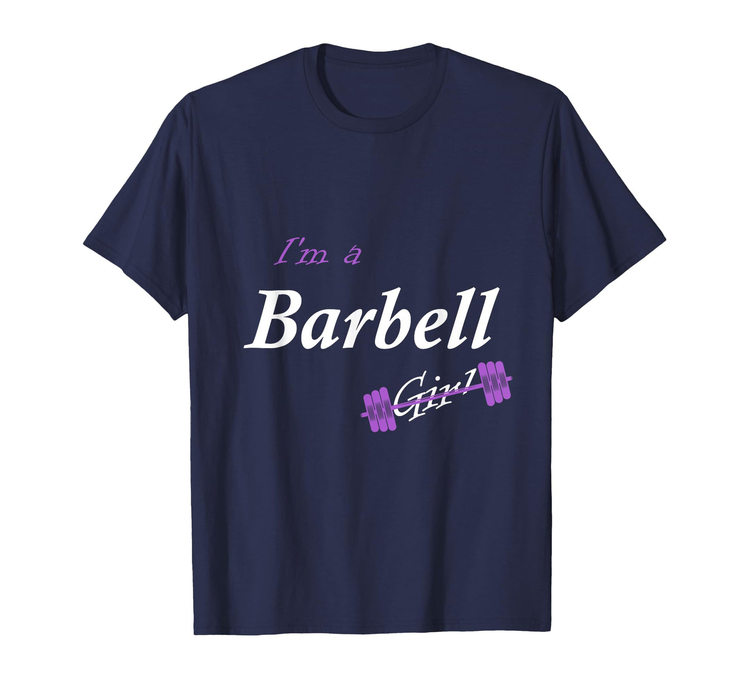 I'm a Barbell Girl T-Shirt