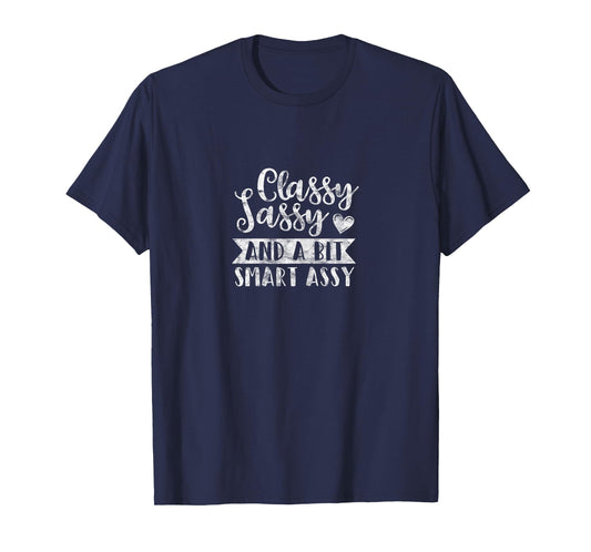 DISTRESSED Classy Sassy And A Bit Smart Assy T-Shirt T-Shirt