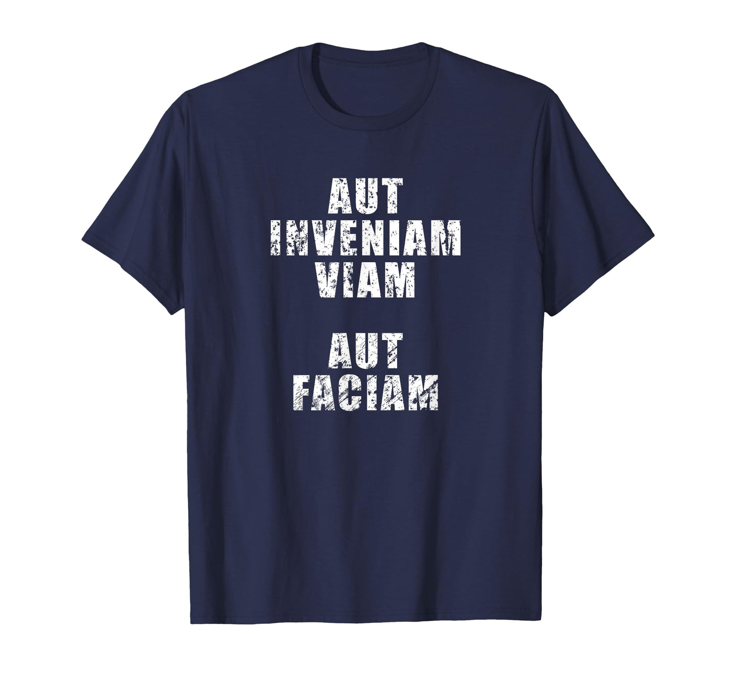 Aut Inveniam Viam Aut Faciam T-Shirt