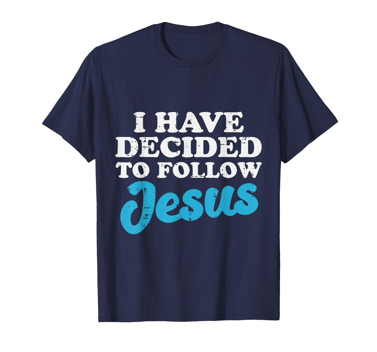 I Have Decided To Follow Jesus God Christian Men Women Kids T-Shirt