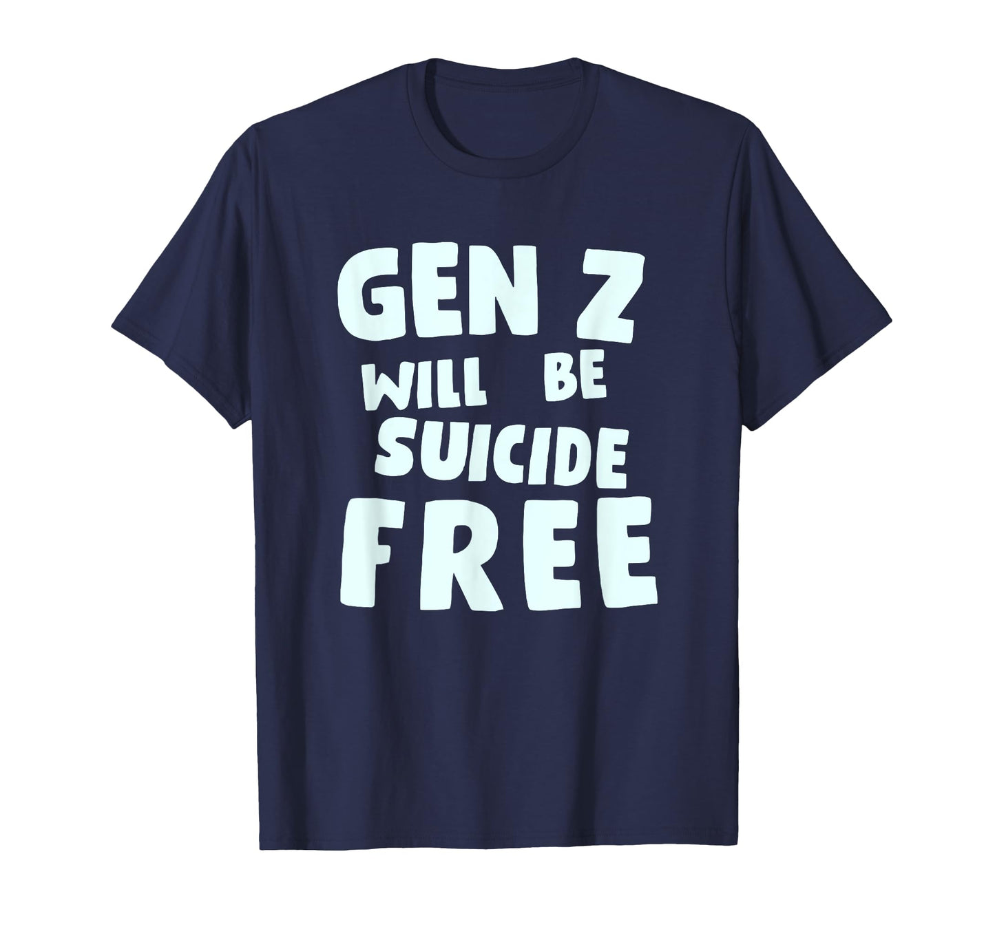 Gen Z Will Be Suicide Free Apparel T-Shirt