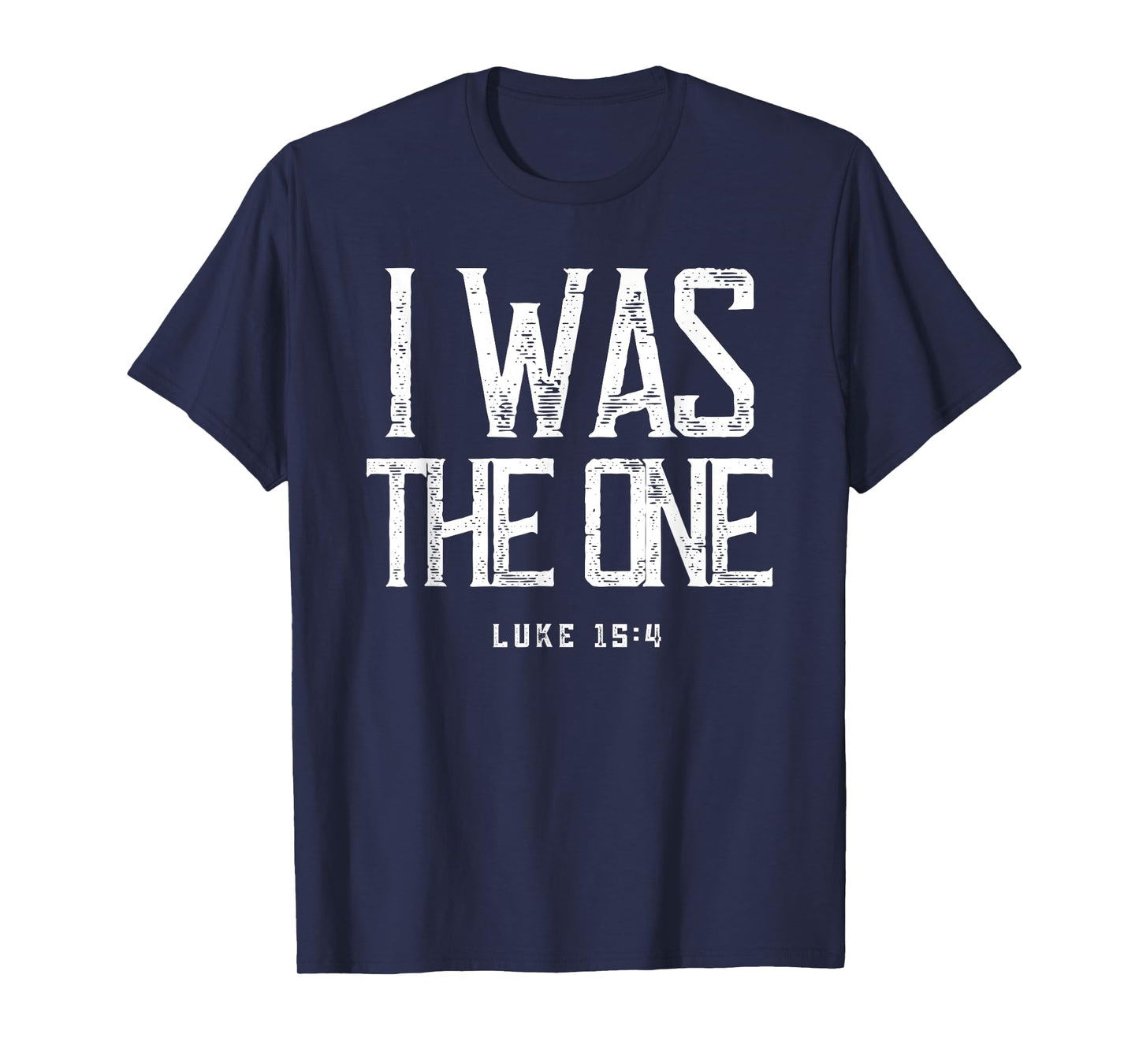 Luke 15:4 He Left The 99 Sheep I Was The One Christian Bible T-Shirt