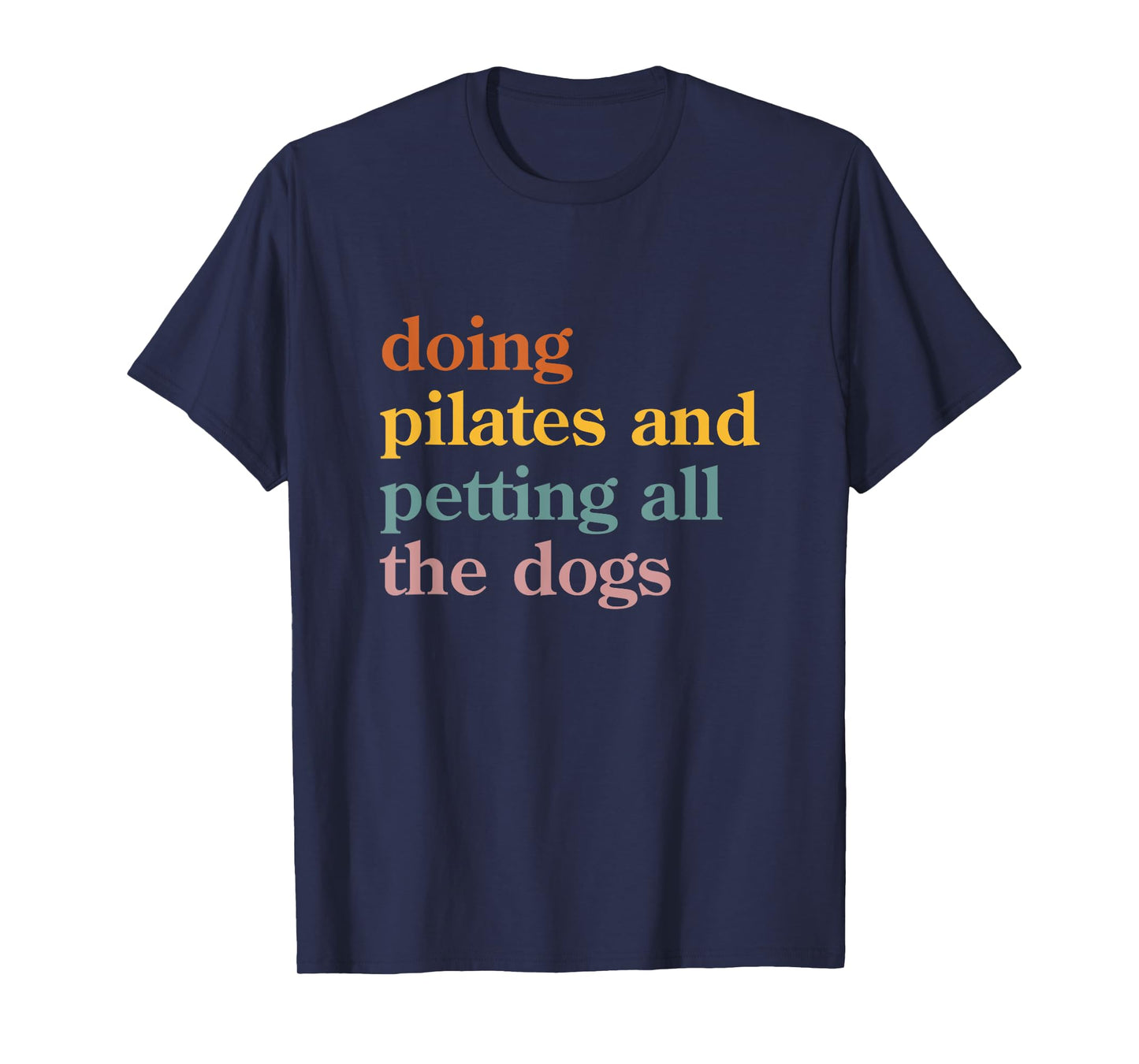 Cute Pilates and Dogs Doing Pilates and Petting All the Dogs T-Shirt