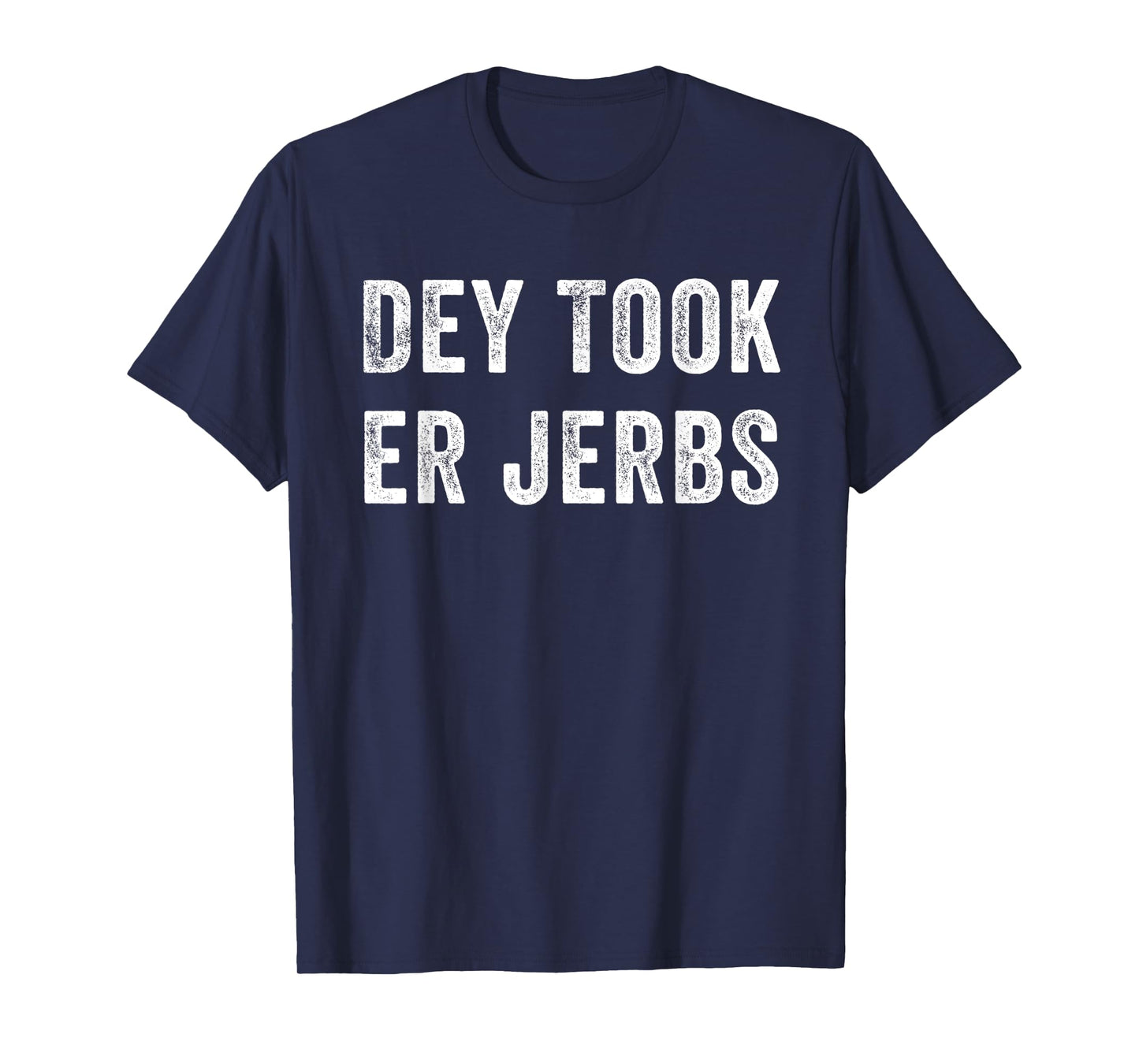 Dey Took Er Jerbs Funny T-Shirt