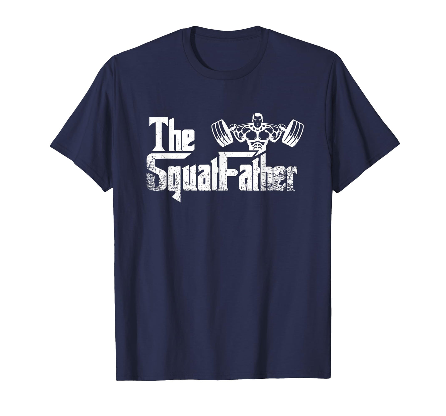 Mens The Squat Father Lifting Weights Funny Dad Fathersday T-Shirt