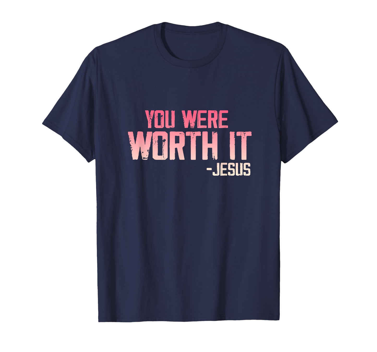 Christian Apparel You Were Worth it - Jesus T-Shirt
