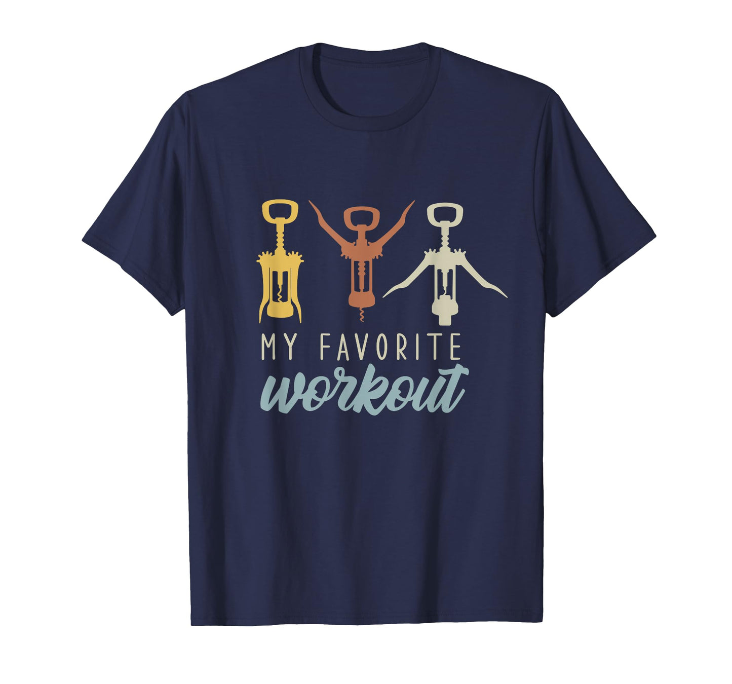My Favorite Workout - Funny Sarcastic Wine Lover T-Shirt