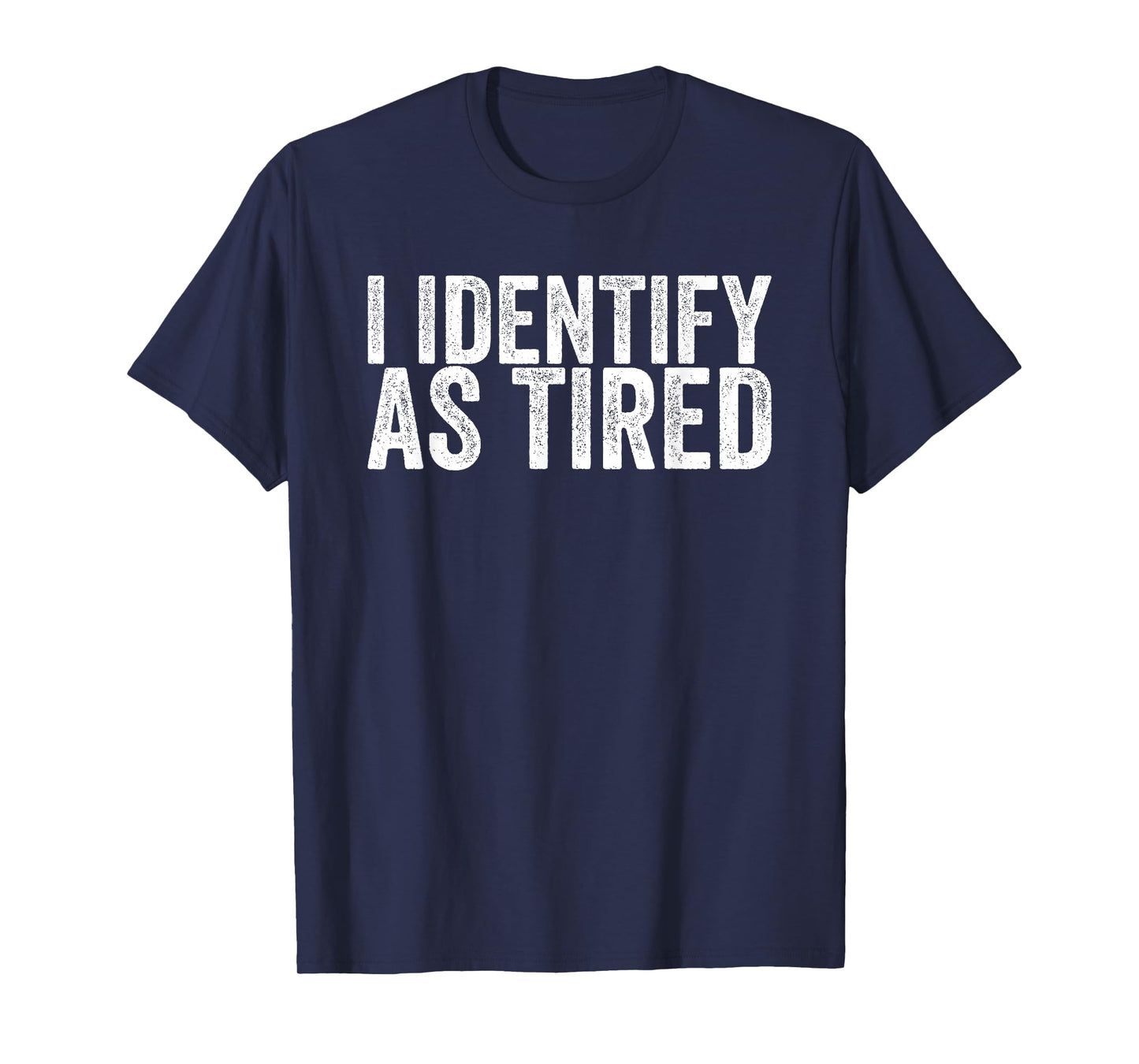 I Identify As Tired T-Shirt