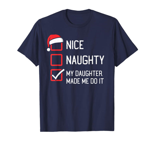The List Group Family Matching Shirts By HumorPack Nice Naughty List My Daughter Made Me Do It Christmas T-Shirt