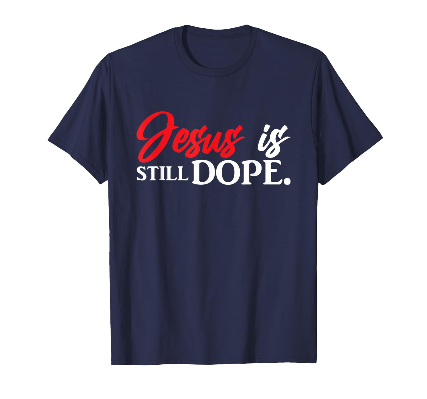 Christian Jesus Is Still Dope Faith Inspirational T-Shirt