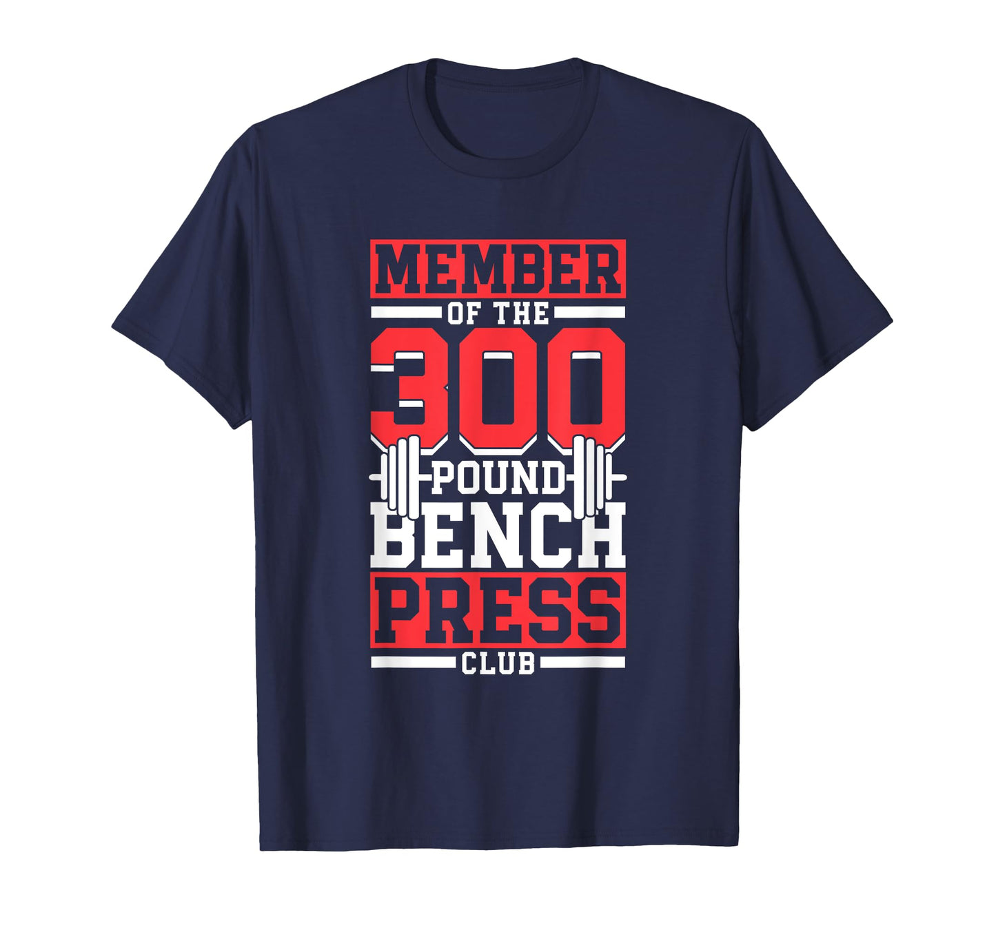 Member Of The 300 Pound Bench Press Club Gym Benchpress T-Shirt
