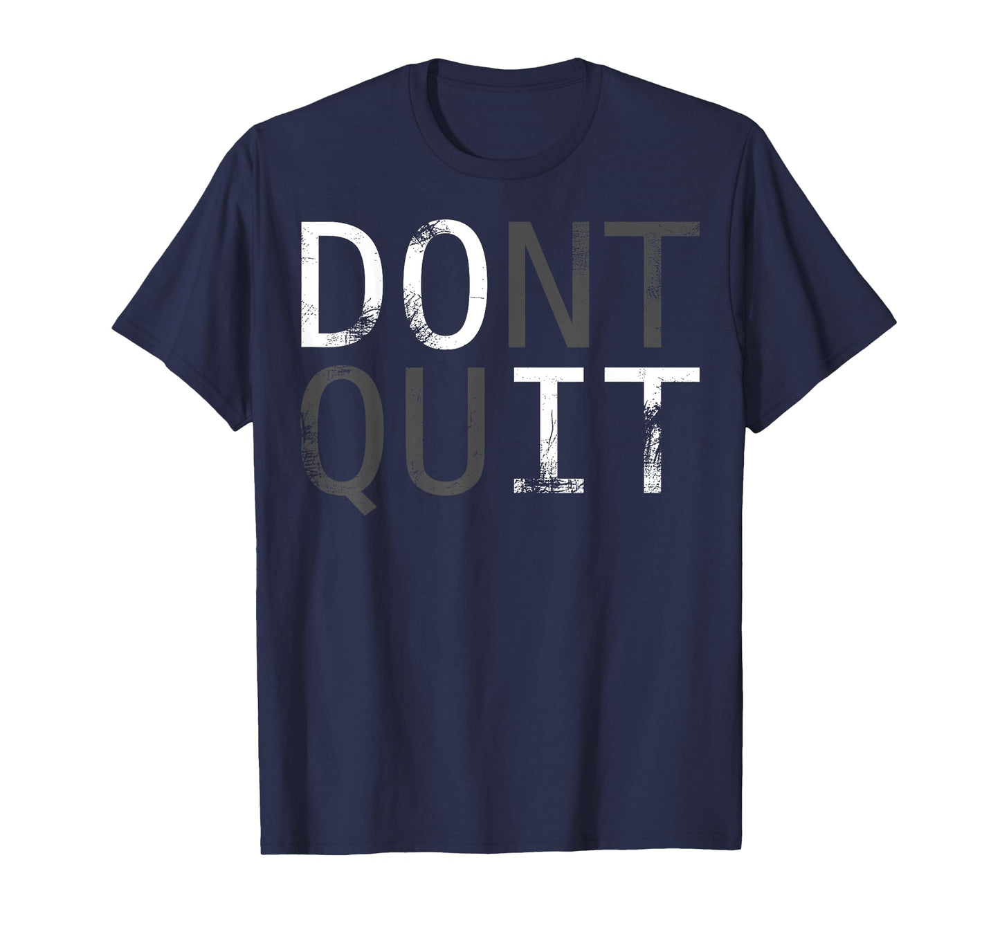 Do it don't quit. MOTIVATION SLOGAN FOR YOUR DAILY TRAINING T-Shirt