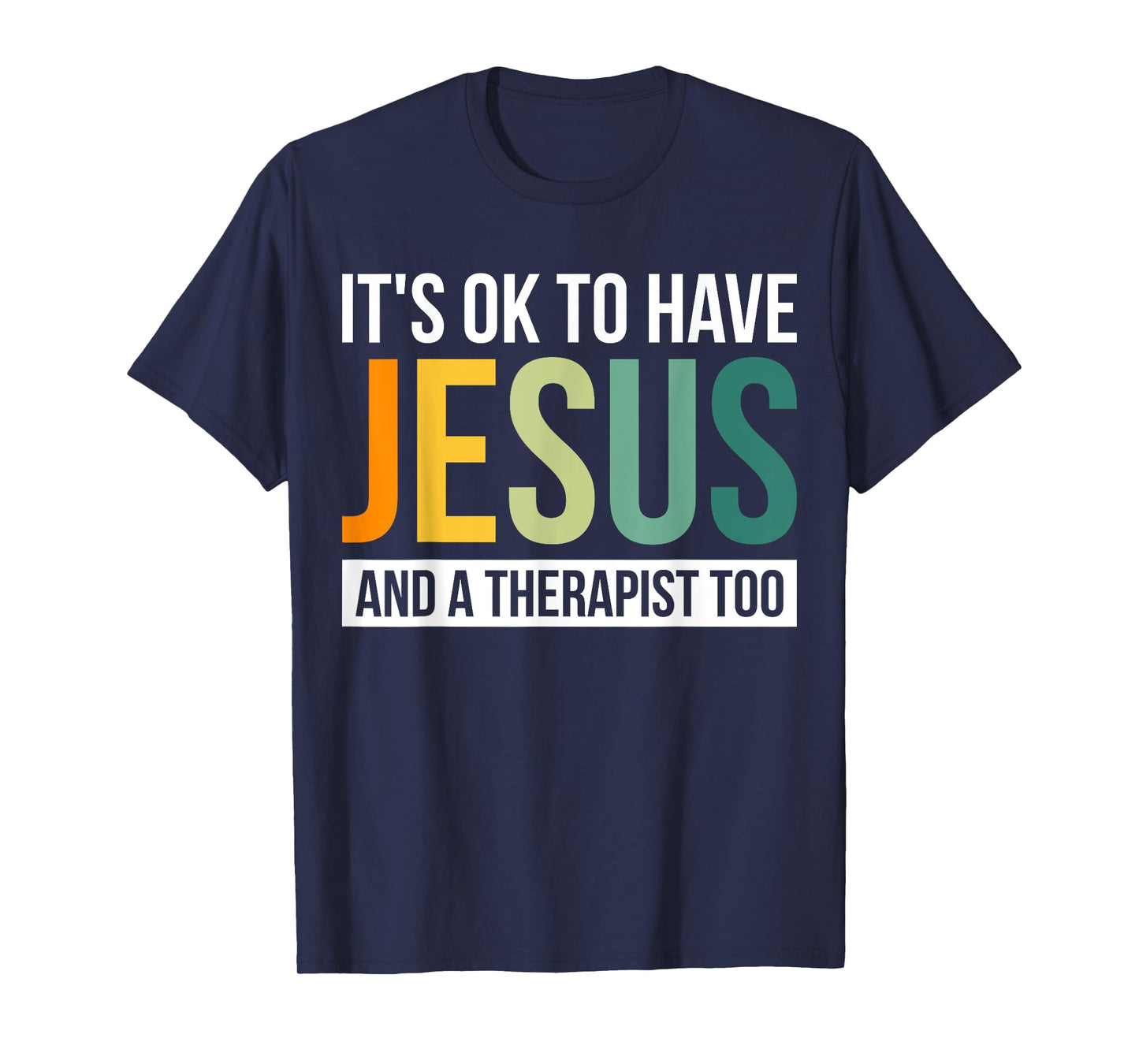 It's Ok To Have Jesus And A Therapist Too T-Shirt