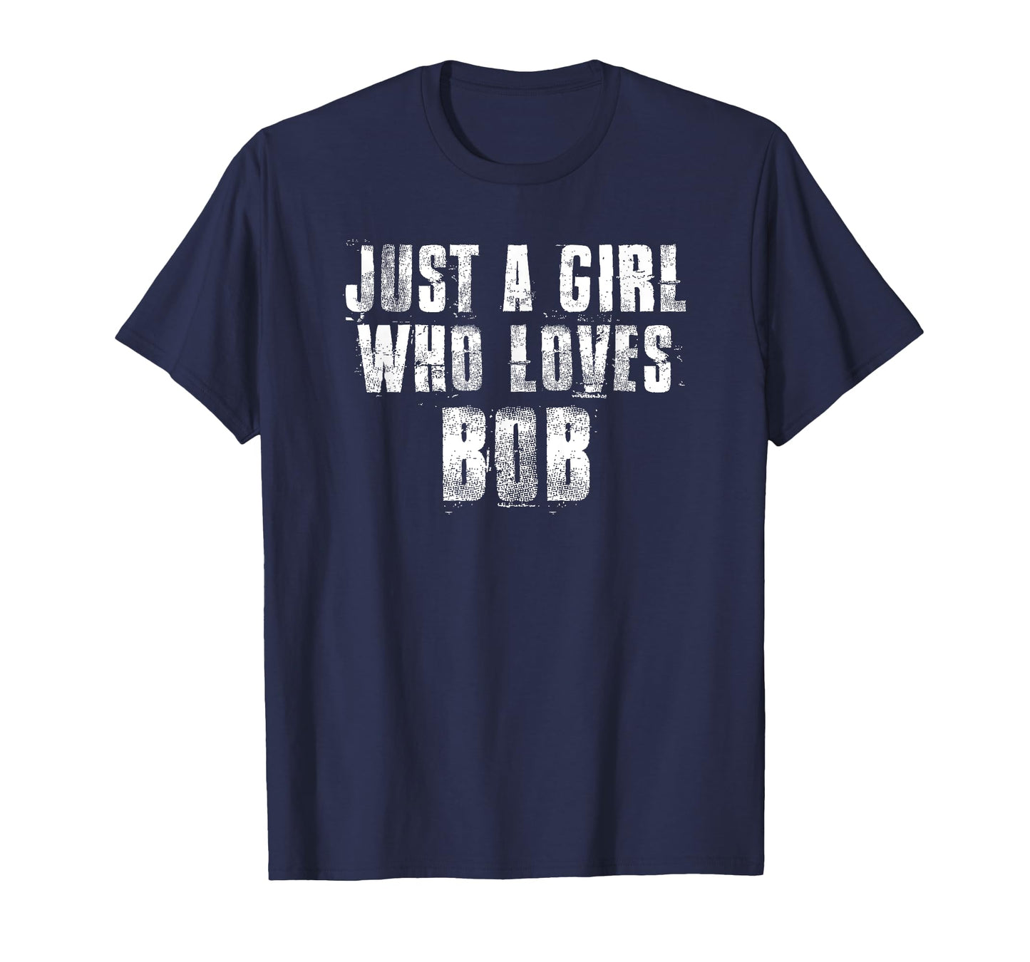 Just A Girl Who Loves BOB Funny BOB & Uncle BOB T-Shirt