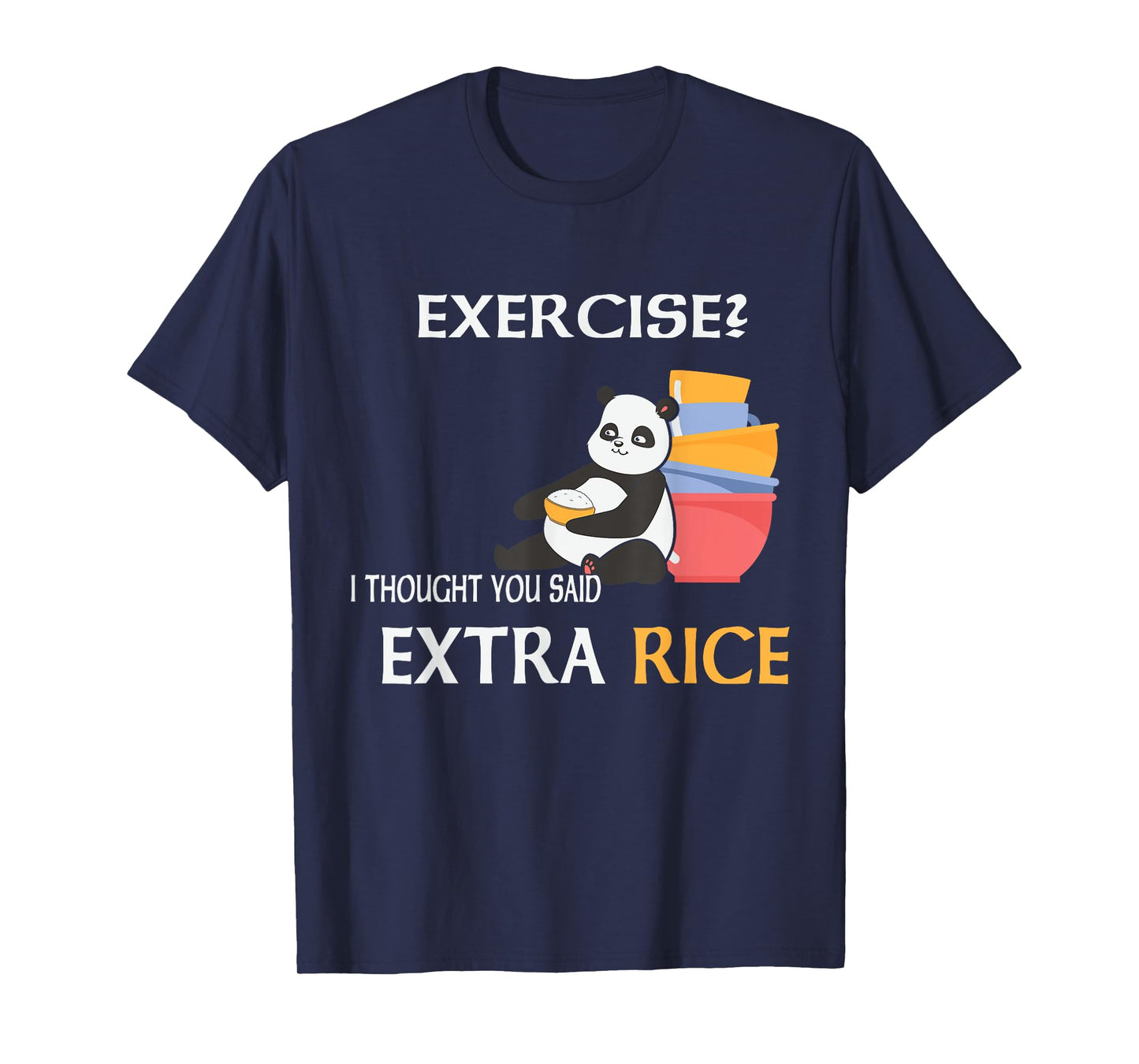Exercise I Thought You Said Extra Rice Joke Asian Food Lover T-Shirt