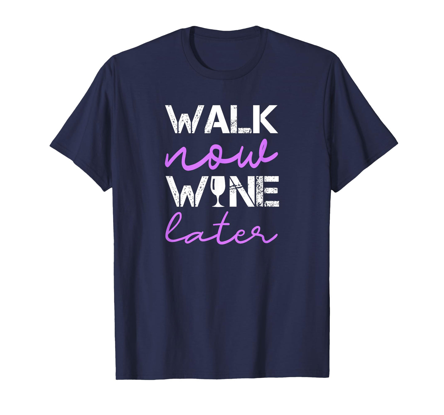 Walking Quote Walk Now Wine Later Funny Group Workout Funny T-Shirt