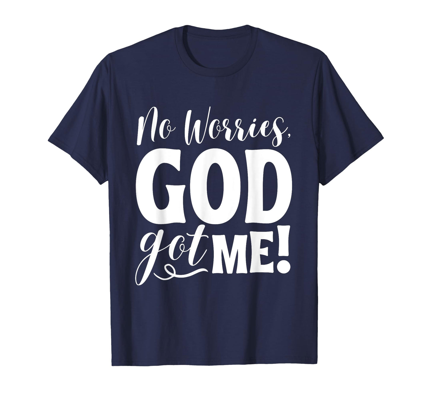 No Worries, God-Got Me African American Christian Quote T-Shirt